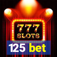 125 bet